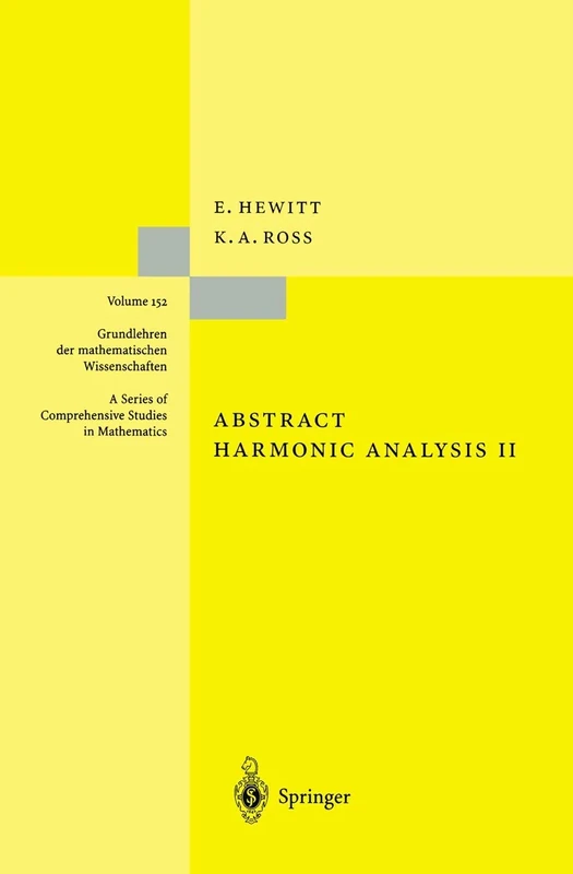 Abstract Harmonic Analysis: Structure and Analysis for Compact Groups Analysis on Locally Compact Abelian Groups: 152 (Grundlehren der mathematischen Wissenschaften, 152)