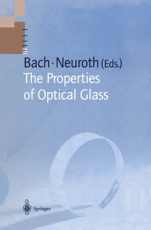 The Properties of Optical Glass (Schott Series on Glass and Glass Ceramics)