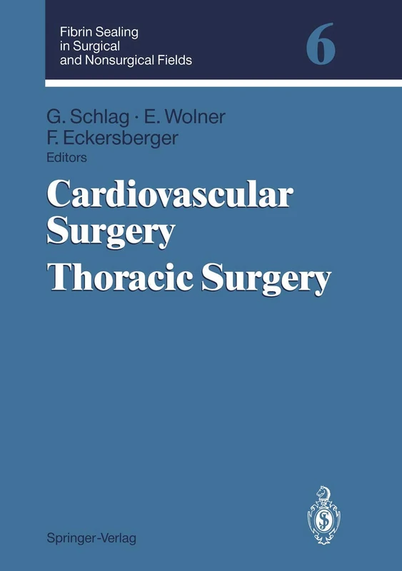 Fibrin Sealing in Surgical and Nonsurgical Fields: Volume 6: Cardiovascular Surgery. Thoracic Surgery (Schott Series on Glass and Glass Ceramics)