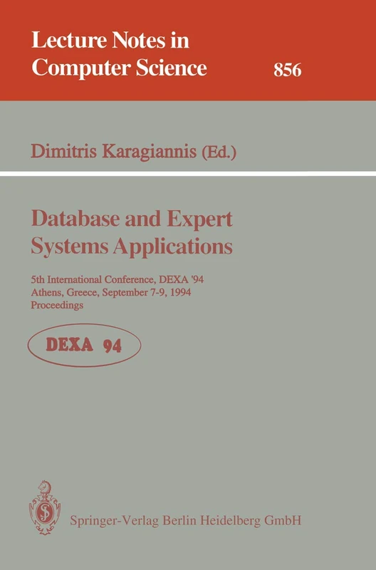 Database and Expert Systems Applications: 5th International Conference, DEXA'94, Athens, Greece, September 7 - 9, 1994. Proceedings: 856 (Lecture Notes in Computer Science, 856)