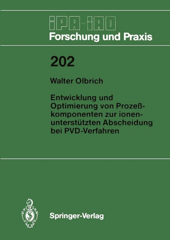 Entwicklung und Optimierung von Prozeßkomponenten zur ionenunterstützten Abscheidung bei PVD-Verfahren: 202 (IPA-IAO - Forschung und Praxis, 202) - Image 1