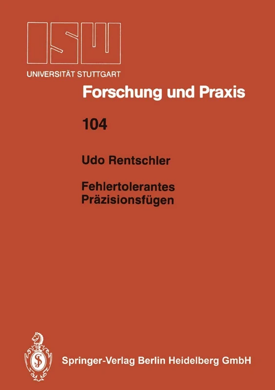 Fehlertolerantes Präzisionsfügen: 104 (ISW Forschung und Praxis, 104)