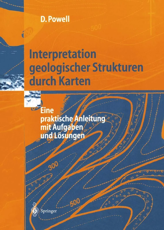 Interpretation Geologischer Strukturen Durch Karten: Eine Praktische Anleitung Mit Aufgaben Und Losungen