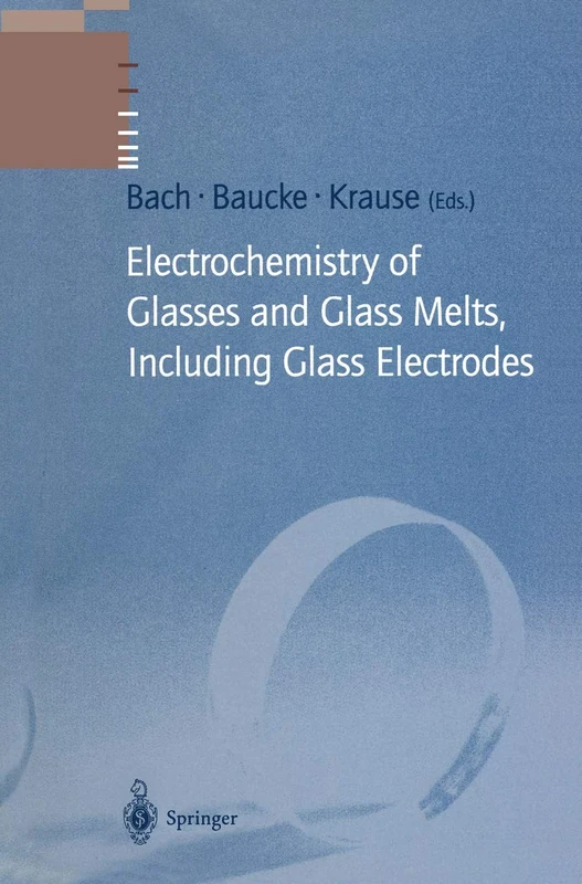 Electrochemistry of Glasses and Glass Melts, Including Glass Electrodes (Schott Series on Glass and Glass Ceramics)