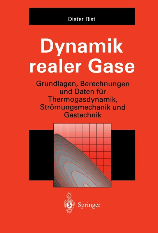 Dynamik realer Gase: Grundlagen, Berechnungen und Daten für Thermogasdynamik, Strömungsmechanik und Gastechnik - Image 1