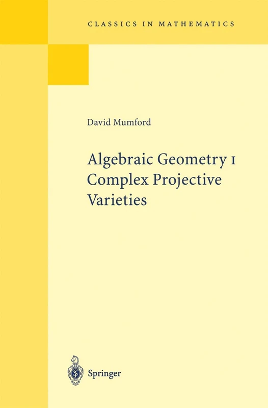 Algebraic Geometry I: Complex Projective Varieties (Classics in Mathematics)