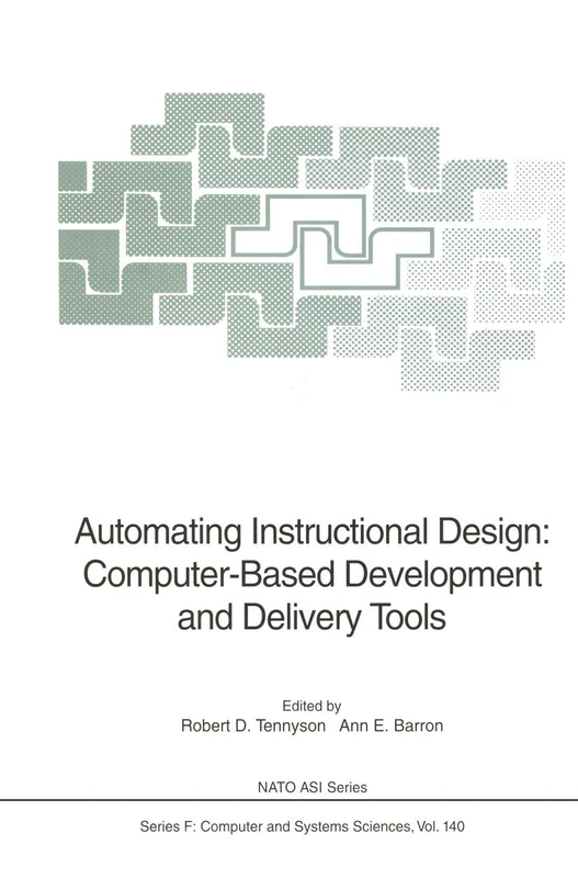Automating Instructional Design: Computer-Based Development and Delivery Tools: 140 (NATO ASI Subseries F:, 140)