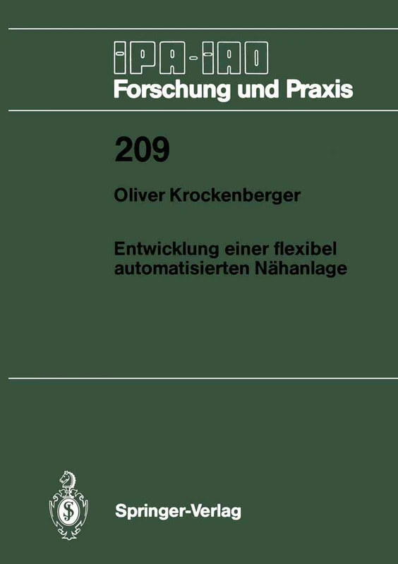 Entwicklung einer flexibel automatisierten Nähanlage: 209 (IPA-IAO - Forschung und Praxis, 209)