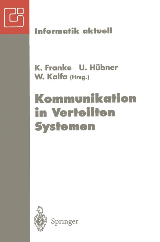 Kommunikation in Verteilten Systemen: Neue Länder ― Neue Netze ― Neue Dienste. GI/ITG-Fachtagung Chemnitz-Zwickau, 22.–24. Februar 1995 (Informatik aktuell)