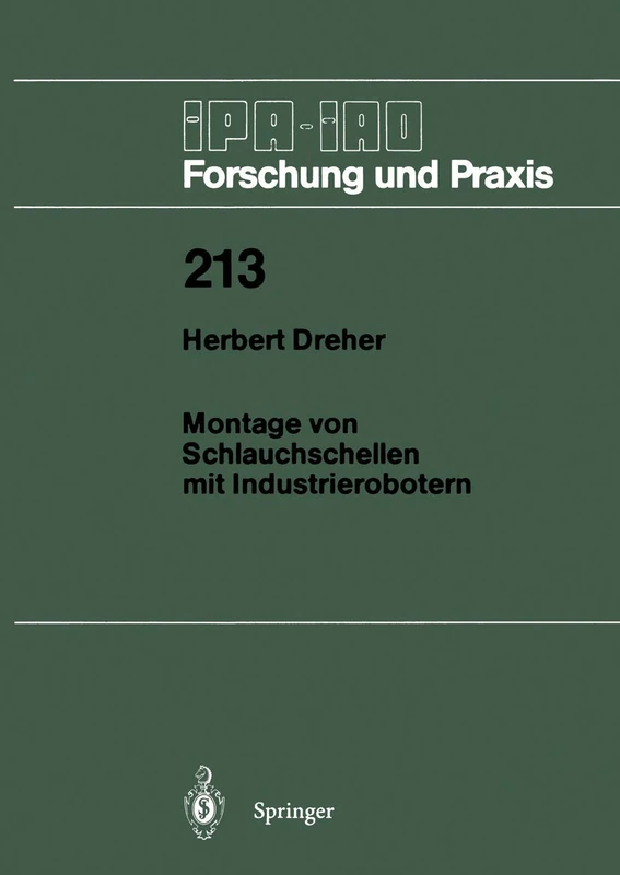 Montage von Schlauchschellen mit Industrierobotern: 213 (IPA-IAO - Forschung und Praxis, 213)