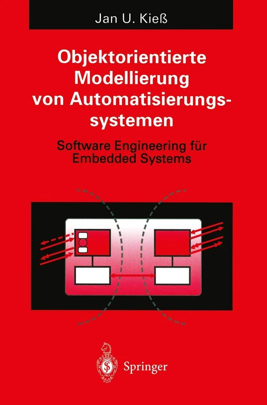 Objektorientierte Modellierung von Automatisierungssystemen: Software Engineering für Embedded Systems