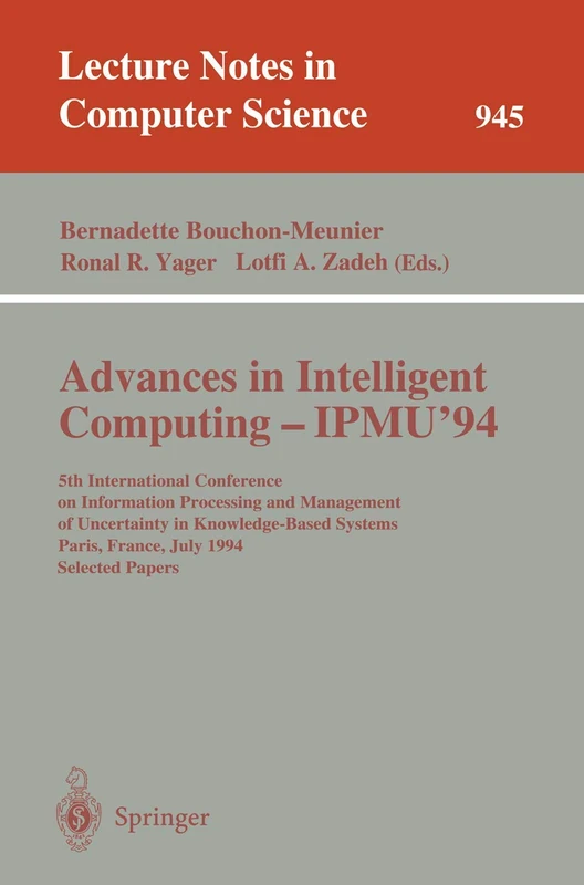 Advances in Intelligent Computing - IPMU '94: 5th International Conference on Information Processing and Management of Uncertainty in Knowledge-Based ... 945 (Lecture Notes in Computer Science, 945)