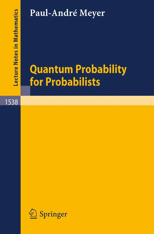 Quantum Probability for Probabilists: 1538 (Lecture Notes in Mathematics, 1538)