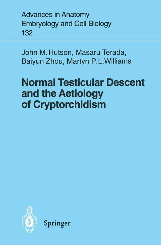 Normal Testicular Descent and the Aetiology of Cryptorchidism: 132 (Advances in Anatomy, Embryology and Cell Biology, 132)