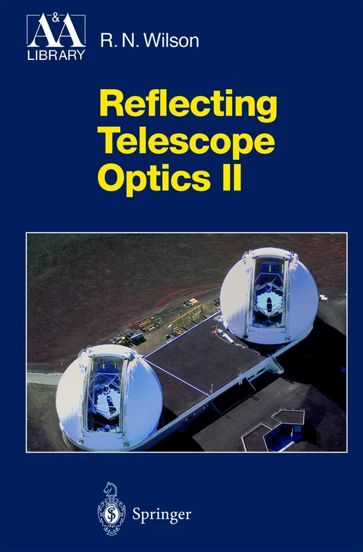 Reflecting Telescope Optics II: Manufacture, Testing, Alignment, Modern Techniques (Astronomy and Astrophysics Library)