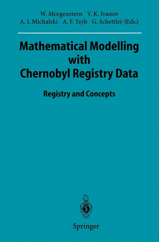 Mathematical Modelling with Chernobyl Registry Data: Registry and Concepts: 1995 / 1995/2 (Sitzungsberichte der Heidelberger Akademie der Wissenschaften, 1995 / 1995/2)