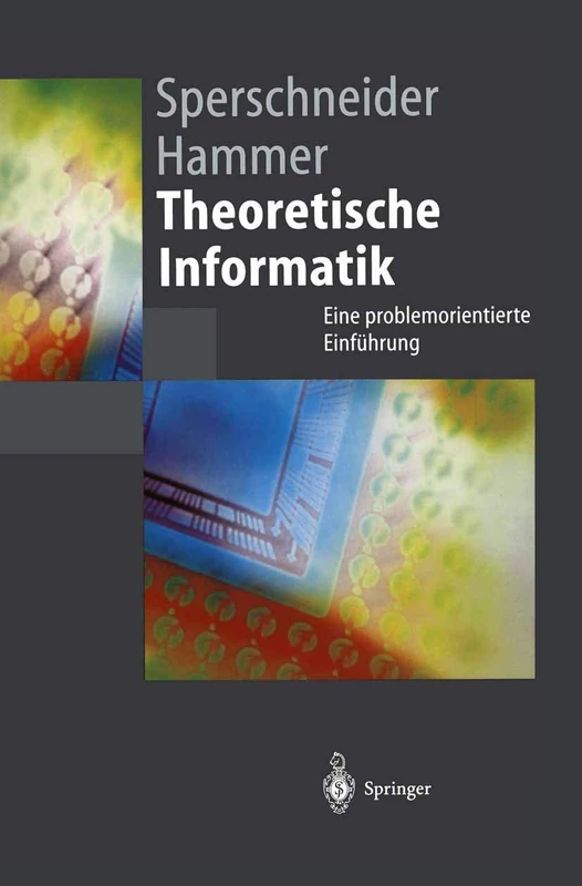 Theoretische Informatik: Eine problemorientierte Einführung (Springer-Lehrbuch)