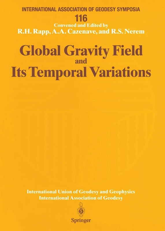 Global Gravity Field and Its Temporal Variations: Symposium No. 116 Boulder, CO, USA, July 12, 1995 (International Association of Geodesy Symposia, 116)