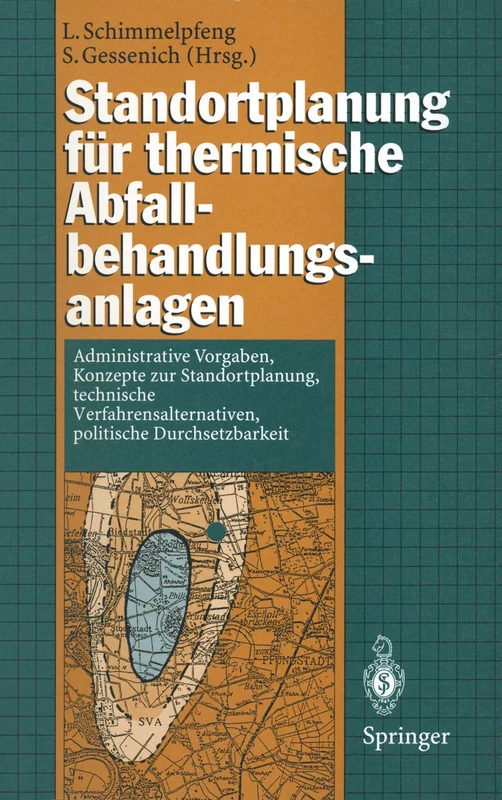 Standortplanung für thermische Abfallbehandlungsanlagen: Administrative Vorgaben, Konzepte zur Standortplanung, technische Verfahrensalternativen, politische Durchsetzbarkeit
