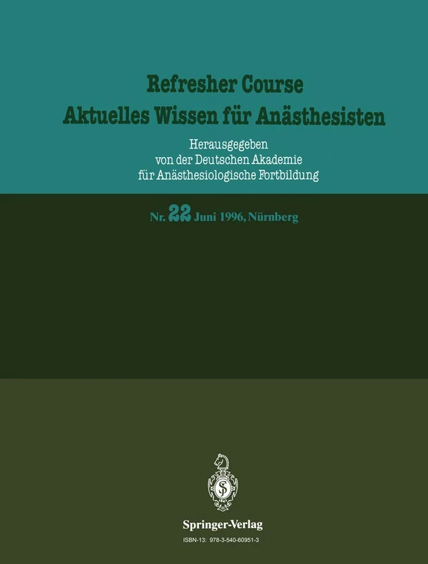 Juni 1996, Nürnberg: 22 (Refresher Course - Aktuelles Wissen für Anästhesisten, 22)