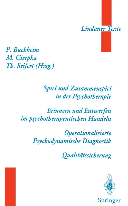 Spiel und Zusammenspiel in der Psychotherapie ― Erinnern und Entwerfen im psychotherapeutischen Handeln ― Operationalisierte Psychodynamische Diagnostik ― Qualitätssicherung (Lindauer Texte)