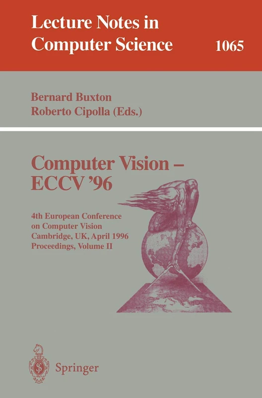 Computer Vision - ECCV '96: Fourth European Conference on Computer Vision, Cambridge, UK April 14-18, 1996. Proceedings, Volume II: 1065 (Lecture Notes in Computer Science, 1065)