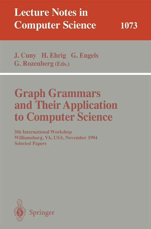 Graph Grammars and Their Application to Computer Science: 5th International Workshop, Williamsburg, VA, USA, November (13-18), 1995. Selected Papers.: 1073 (Lecture Notes in Computer Science, 1073)