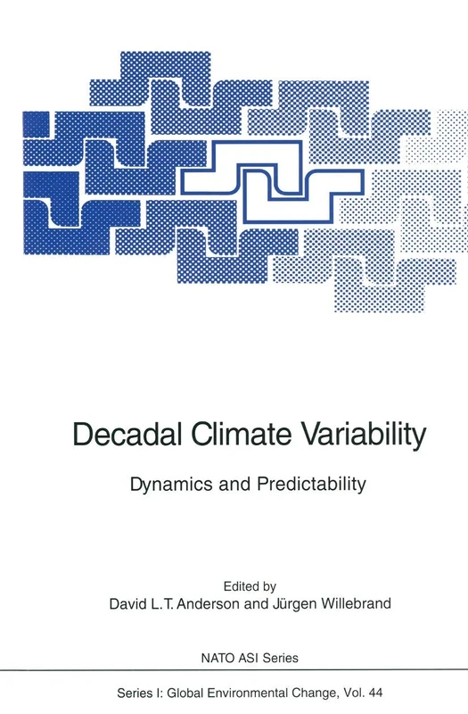Decadal Climate Variability: Dynamics and Predictability: 44 (Nato ASI Subseries I:, 44)