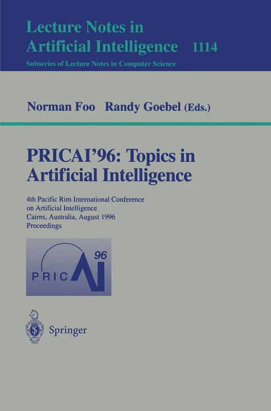 PRICAI '96: Topics in Artificial Intelligence: 4th Pacific Rim International Conference on Artificial Intelligence, Cairns, Australia, August 26 - 30, ... (Lecture Notes in Computer Science, 1114)