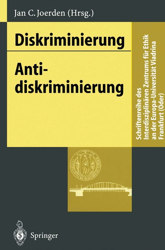 Diskriminierung - Antidiskriminierung (Schriftenreihe des Interdisziplinären Zentrums für Ethik an der Europa-Universität Viadrina Frankfurt (Oder))