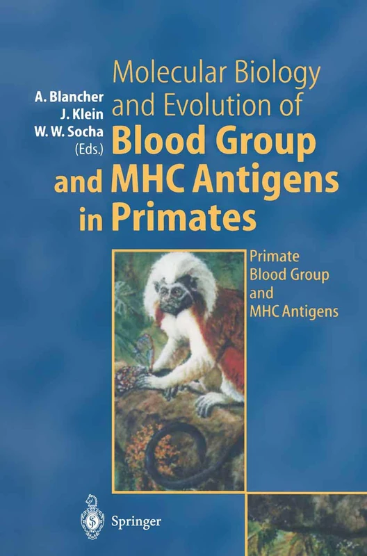 Molecular Biology and Evolution of Blood Group and MHC Antigens in Primates: Primate Blood Group and Mhc Antigens