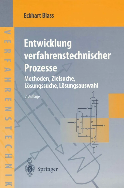 Entwicklung verfahrenstechnischer Prozesse: Methoden, Zielsuche, Lösungssuche, Lösungsauswahl (Chemische Technik Verfahrenstechnik)