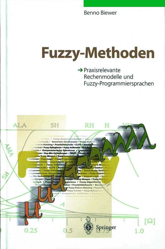 Fuzzy-Methoden: Praxisrelevante Rechenmodelle und Fuzzy-Programmiersprachen