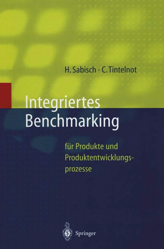 Integriertes Benchmarking: für Produkte und Produktentwicklungsprozesse (Innovations- und Technologiemanagement)