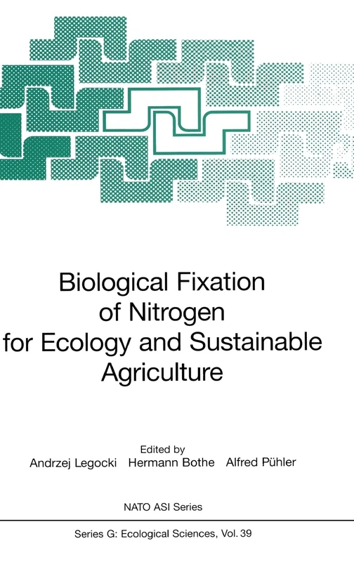 Biological Fixation of Nitrogen for Ecology and Sustainable Agriculture: Vol 39 (NATO ASI Series G: Ecological Sciences)