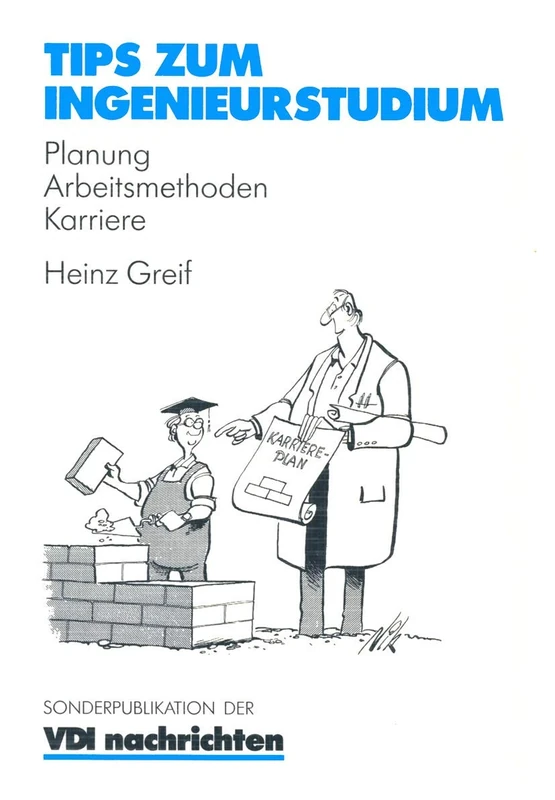 Tips zum Ingenieurstudium: Planung ― Arbeitsmethoden ― Karriere (VDI-Buch)