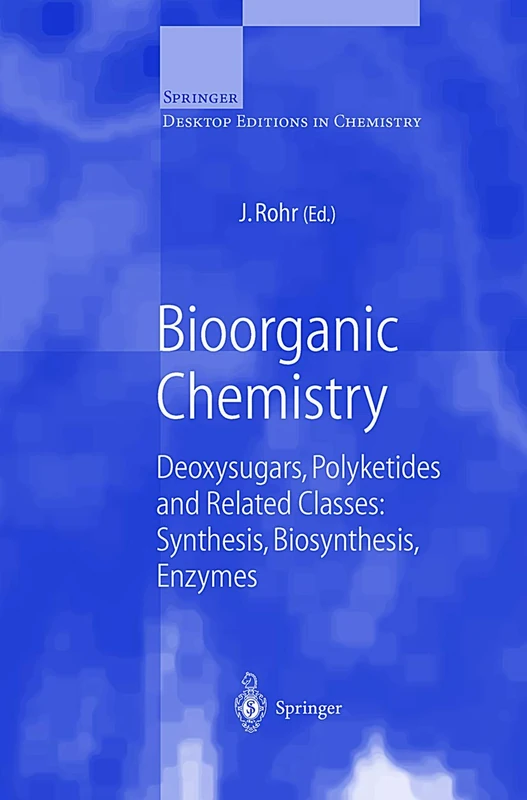 Bioorganic Chemistry: Deoxysugars, Polyketides and Related Classes: Synthesis, Biosynthesis, Enzymes: 188 (Topics in Current Chemistry, 188)