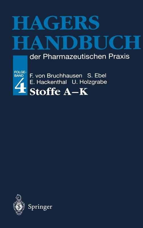 Hagers Handbuch der Pharmazeutischen Praxis: Folgeband 4: Stoffe A-K