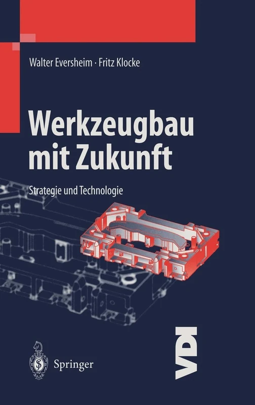 Werkzeugbau Mit Zukunft: Strategie Und Technologie (VDI-Buch)