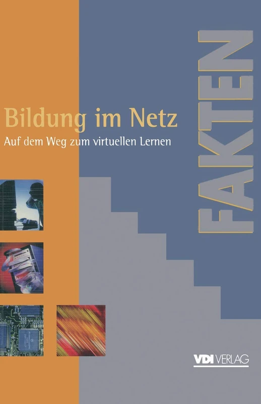 Bildung im Netz: Auf dem Weg zum virtuellen Lernen Berichte, Analysen, Argumente (VDI-Buch)