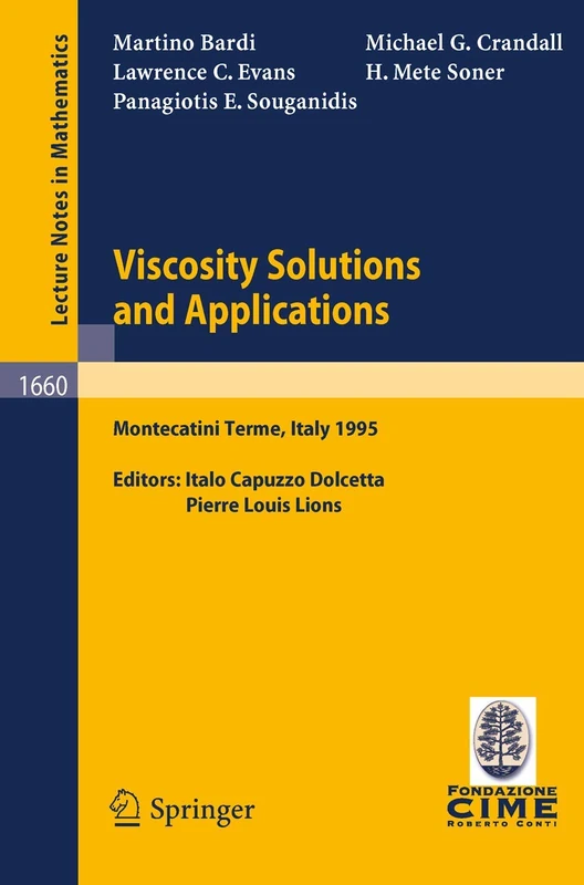 Viscosity Solutions and Applications: Lectures given at the 2nd Session of the Centro Internazionale Matematico Estivo (C.I.M.E.) held in Montecatini ... 1660 (Lecture Notes in Mathematics, 1660)