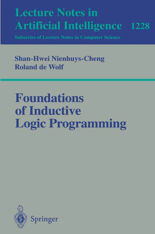Foundations of Inductive Logic Programming: 1228 (Lecture Notes in Computer Science, 1228)