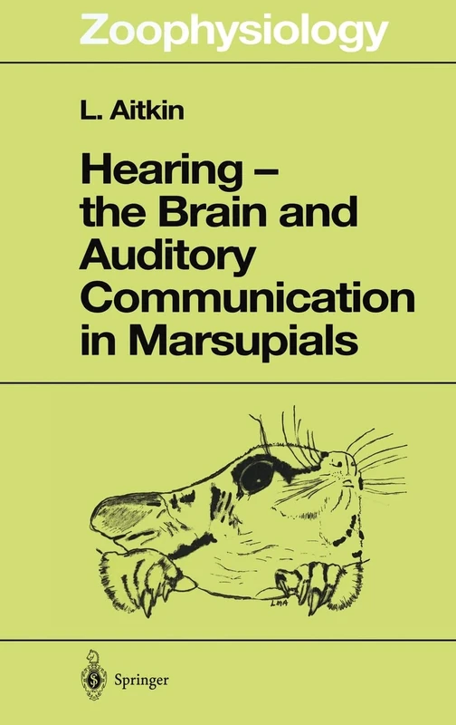 Hearing - the Brain and Auditory Communication in Marsupials: Vol 36 (Zoophysiology)