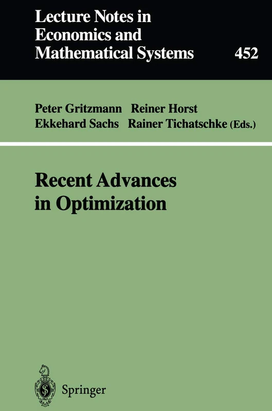 Recent Advances in Optimization: Proceedings of the 8th French-German Conference on Optimization Trier, July 21–26, 1996: 452 (Lecture Notes in Economics and Mathematical Systems, 452)