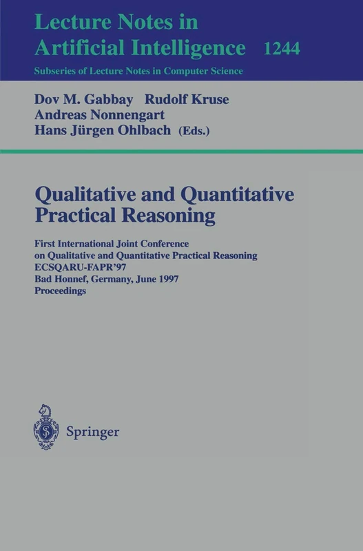 Qualitative and Quantitative Practical Reasoning: First International Joint Conference on Qualitative and Quantitative Practical Reasoning, ... (Lecture Notes in Computer Science, 1244)