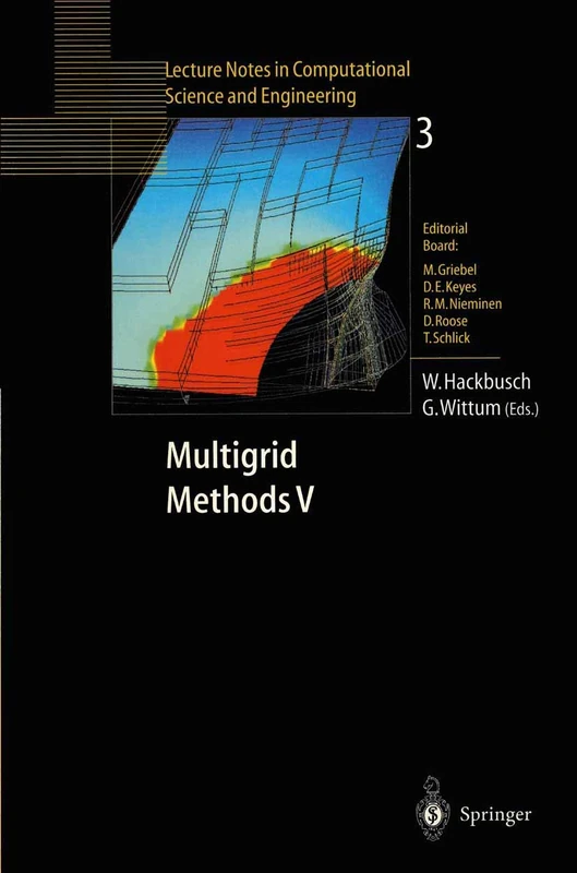 Multigrid Methods V: Proceedings of the Fifth European Multigrid Conference held in Stuttgart, Germany, October 1–4, 1996: 3 (Lecture Notes in Computational Science and Engineering, 3)
