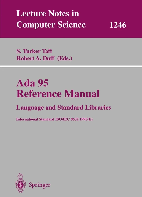 Ada 95 Reference Manual: Language and Standard Libraries: International Standard ISO/IEC 8652:1995 (E): 1246 (Lecture Notes in Computer Science, 1246)