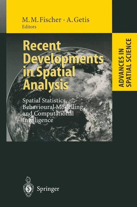 Recent Developments in Spatial Analysis: Spatial Statistics, Behavioural Modelling, and Computational Intelligence (Advances in Spatial Science)