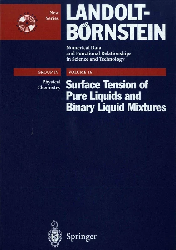 Surface Tension of Pure Liquids and Binary Liquid Mixtures: Numberical Data and Functional Relationships in Science and Technology: 16 ... in Science ... in Science and Technology - New Series, 16)