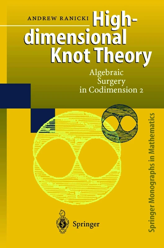 High-dimensional Knot Theory: Algebraic Surgery in Codimension 2 (Springer Monographs in Mathematics)